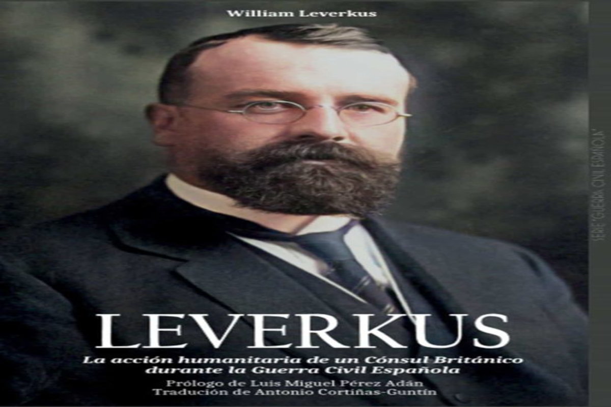 GUILLERMO LEVERKUS LEVERKUS - Presentación libro: LA ACCIÓN HUMANITARIA DE UN CÓNSUL BRITÁNICO DURANTE LA GUERRA CIVIL ESPAÑOLA