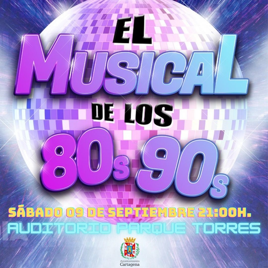 El Musical de los 80s y 90s. Auditorio Paco Martín Parque Torres.