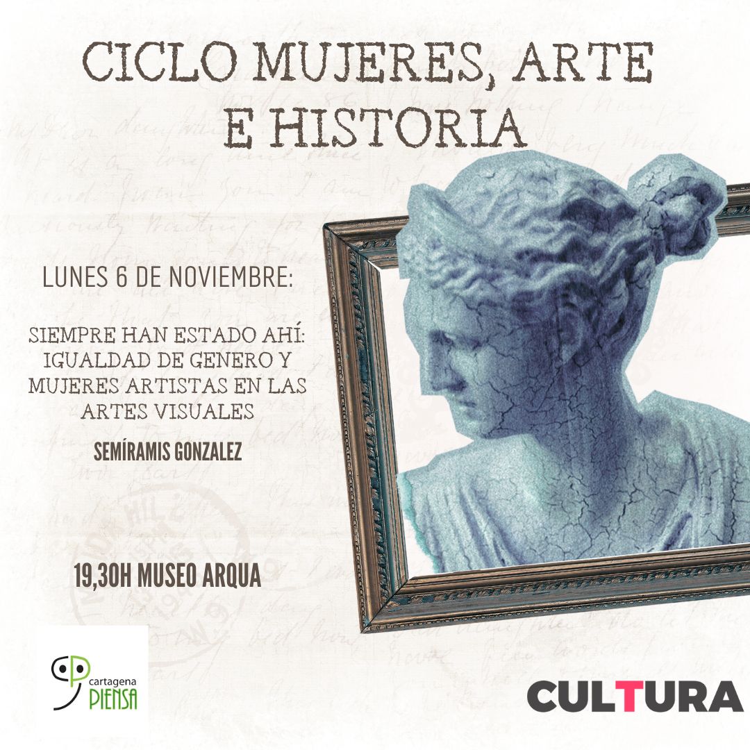 CARTAGENA PIENSA: Ciclo: Mujeres, Arte e Historia. Semíramis González
