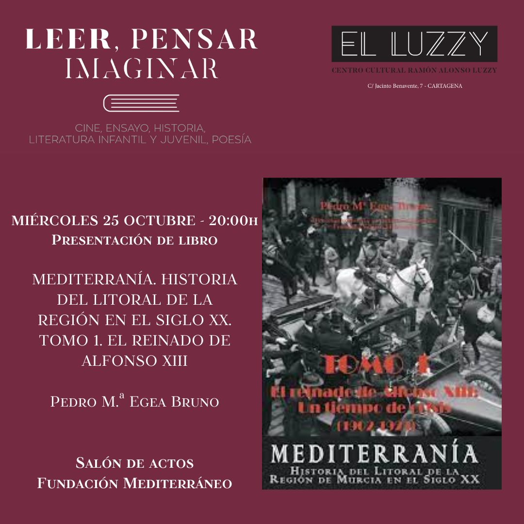 Presentación libro MEDITERRANÍA. HISTORIA DEL LITORAL DE LA REGIÓN EN EL SIGLO XX. TOMO 1. Pedro M.ª Egea Bruno