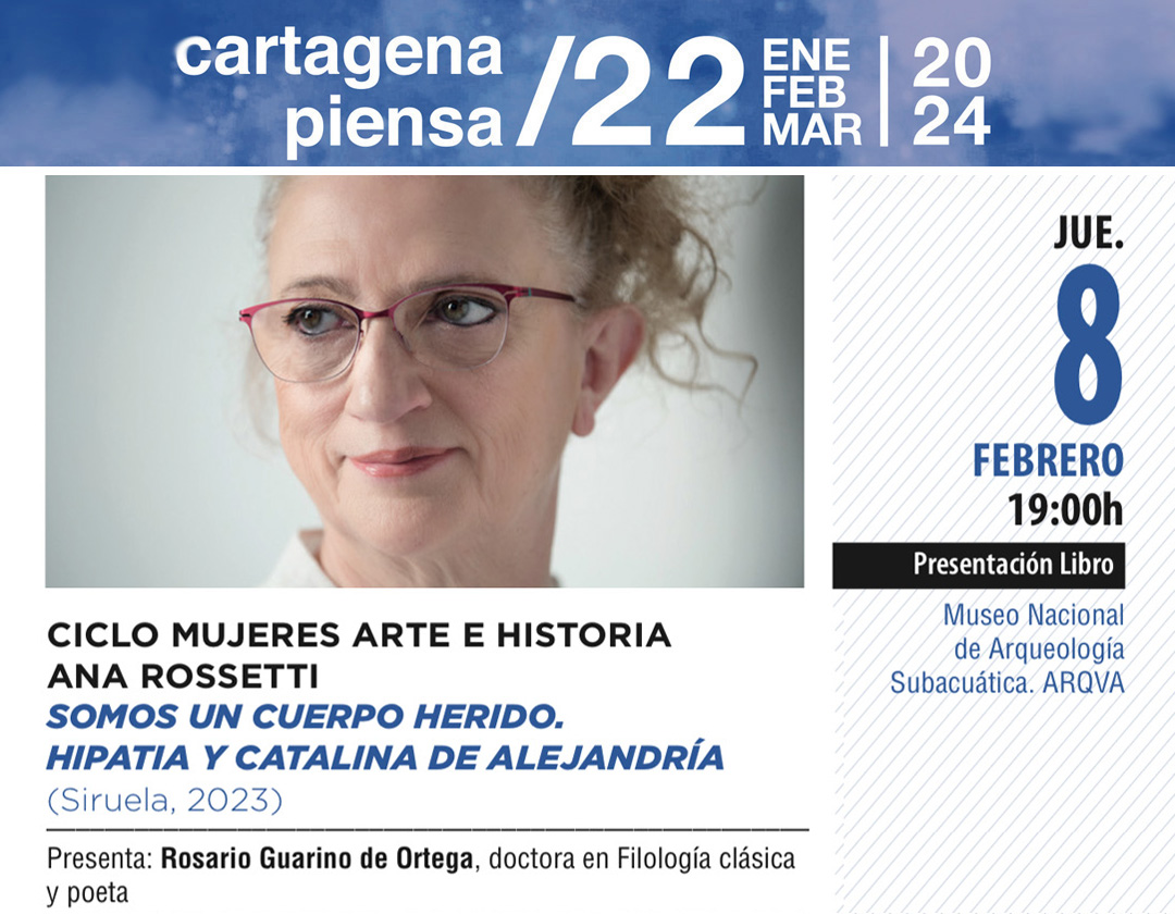  CARTAGENA PIENSA:CICLO MUJERES ARTE E HISTORIA ANA ROSSETTI 