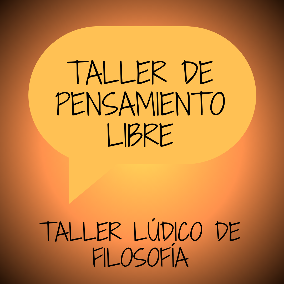 TALLER DE PENSAMIENTO LIBRE:TALLER LDICO DE FILOSOFA. CENTRO RECURSOS JUVENILES