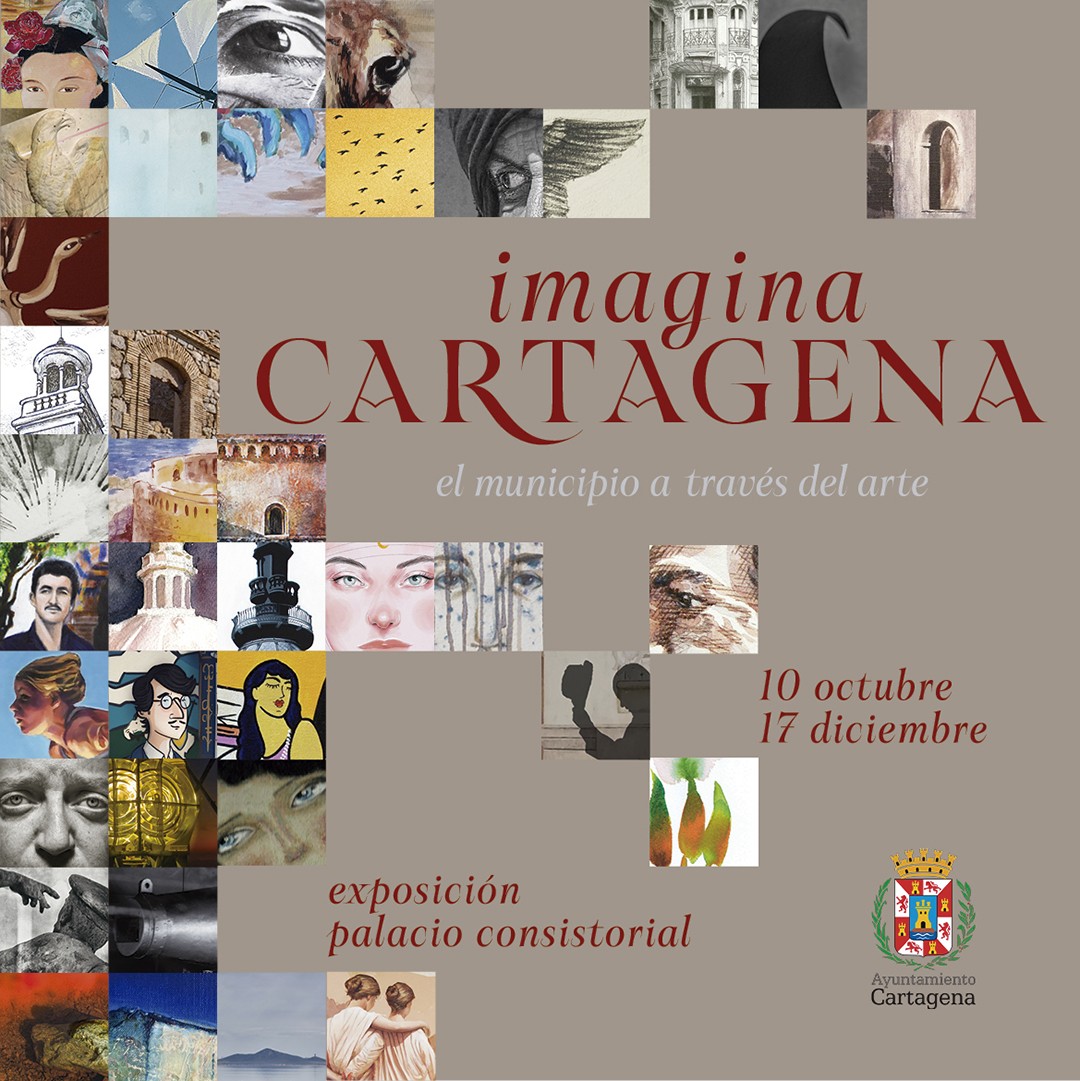 EXPOSICIN: 'IMAGINA CARTAGENA, EL MUNICIPIO A TRAVS DEL ARTE'. PALACIO CONSISTORIAL